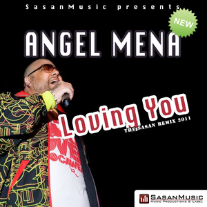 Angel Mena - Loving You (Sasan Remix 2011) (SasanMusic)