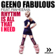 Geeno Fabulous Feat. Raheema Rhythm Is All That I Need Geeno Fabulous Feat. Raheema Rhythm Is All That I Need