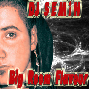 Dj Semih - Big Room Flavour (Clubbanger Records)