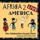 The Celebration Gospel Choir Africa 2 America — Live The Celebration Gospel Choir Africa 2 America — Live