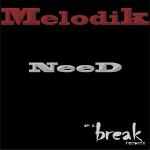 Melodik - Need (On A Break Records)