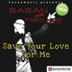 Sasan Feat. Fred Nice - Save Your Love For Me