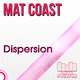Mat Coast  Dispersion 