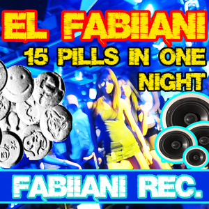 El Fabiiani - 15 Pills in One Night (Fabiiani Records)