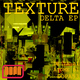 Texture Delta Ep