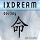 Ixdream Destiny Ixdream Destiny