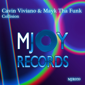 Cavin Viviano And Mayk Tha Funk - Collision (Mjoy Records) Cavin Viviano And Mayk Tha Funk - Collision (Mjoy Records)