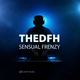 Thedfh - Sensual Frenzy