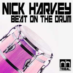 Nick Harvey - Beat On The Drum (Nick Harvey Tribal) Nick Harvey - Beat On The Drum (Nick Harvey Tribal)