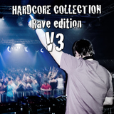 Hardcore Collection: Vol. 3 (Rave Edition) by Various Artists mp3 download