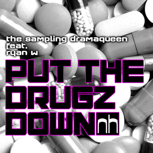The Sampling Dramaqueen Feat. Ryan W - Put The Drugz Down (Nick Harvey Music)