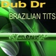 Dub Dr Brazilian Tits Dub Dr Brazilian Tits