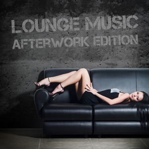 Various Artists - Lounge Music - Afterwork Edition (Weekstart Music)