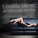 Various Artists Lounge Music - Afterwork Edition Various Artists Lounge Music - Afterwork Edition