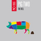 Pig Two The Reel