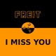 Freit I Miss You