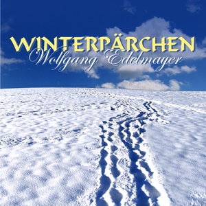 Wolfgang Edelmayer - Winterp&auml;rchen (edelmayerwelt)
