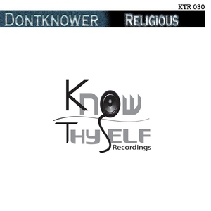Dontknower - Religious (Know Thyself Recordings)