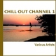 Various Artists - Chill Out Channel 1 Various Artists - Chill Out Channel 1