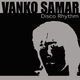 Vanko Samar Disco Rhythm Vanko Samar Disco Rhythm