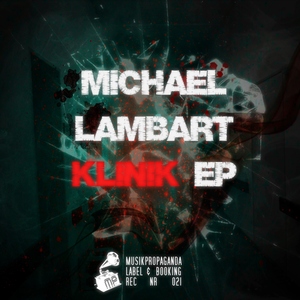 Michael Lambart - Klinik  (Musikpropaganda Label And Booking)