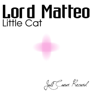 Lord Matteo - Little Cat (Joli Coeur Record)