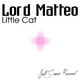 Lord Matteo - Little Cat