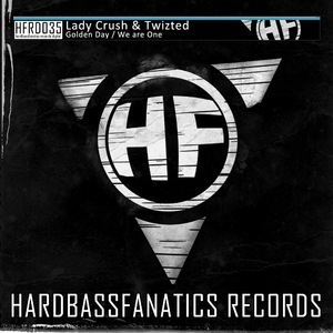 Lady Crush And Twizted - Golden Day - We Are One (Hardbassfanatics Records Digital)