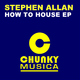 Stephen Allan How to House Ep Stephen Allan How to House Ep