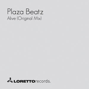 Plaza Beatz - Alive (Original Mix) (Loretto Records)