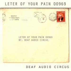 Deaf Audio Circus - Letter Of Your Pain 00969 (Hy-Land)