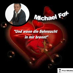 Michael Fox - Und Wenn Die Sehnsucht In Mir Brennt (Fox-Media)