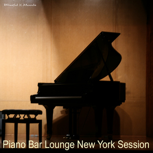 Various Artists - Piano Bar Lounge New York Session (Blissful Moods)
