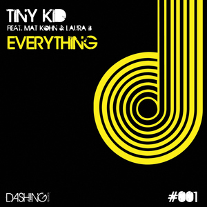 Tiny Kid Feat Mat Kohn & Laura B  - Everything  (Dashing Records)
