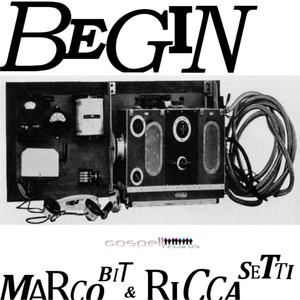 Marco Bit & Ricca Setti - Begin (Gospell Records)