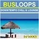 Busloops - Downtempo Chill & Longe Dj Tools