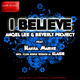 Angel Lee & Beverly Project Feat. Hanna Marine I Believe (Incl. Club House Version By Klaide)