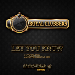 Royal Clubbers - Let You Know (Moozaa Records) Royal Clubbers - Let You Know (Moozaa Records)