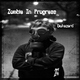 Zombie In Progress - Biohazard Zombie In Progress - Biohazard