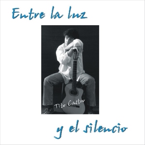 Tito Castro - Entre La Luz Y El Silencio (D3 Edition)