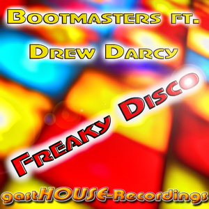 Bootmasters Ft. Drew Darcy - Freaky Disco (Gasthouse Recordings)