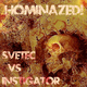 Instigator, Svetec - Hominazed!002 : Svetec Vs Instigator