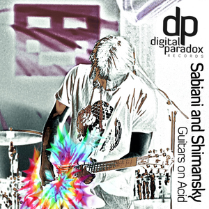 Sabiani Ft. Shimansky - Guitars On Acid (Digital Paradox Records) Sabiani Ft. Shimansky - Guitars On Acid (Digital Paradox Records)