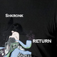 Shkronk Return