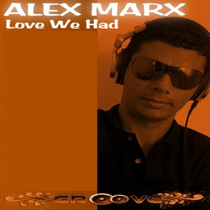 Alex Marx - Love We Had (Audiogroove Records)