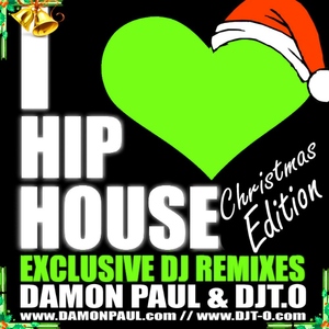 Damon Paul & DJT.O - I Love Hip House Christmas Edition (I Love Hip House )