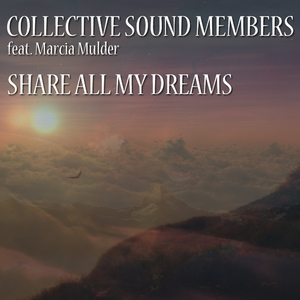 Collective Sound Members Feat. Marcia Mulder - Share All My Dreams (Latenight Records)