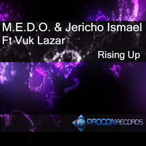 M.E.D.O & Jericho Ismael Ft Vuk Lazar - Rising Up (Procon Records ) M.E.D.O & Jericho Ismael Ft Vuk Lazar - Rising Up (Procon Records )