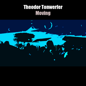 Theodor Tonwerfer - Moving (Belle Epoque Records)