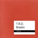 T.R.O. - Breakin